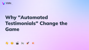 Why “Automated Testimonials” Change the Game