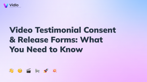 Video Testimonial Consent & Release Forms: What You Need to Know