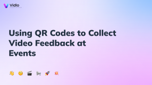Using QR Codes to Collect Video Feedback at Events